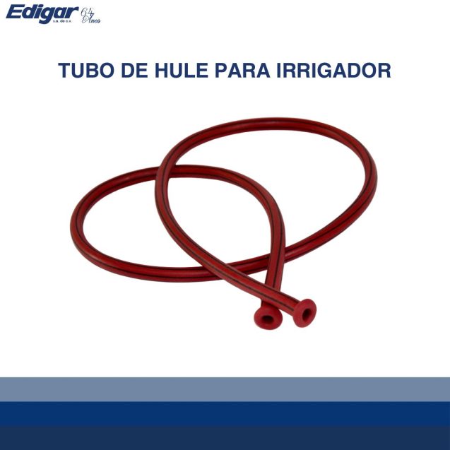 TUBO DE HULE PARA IRRIGADOR